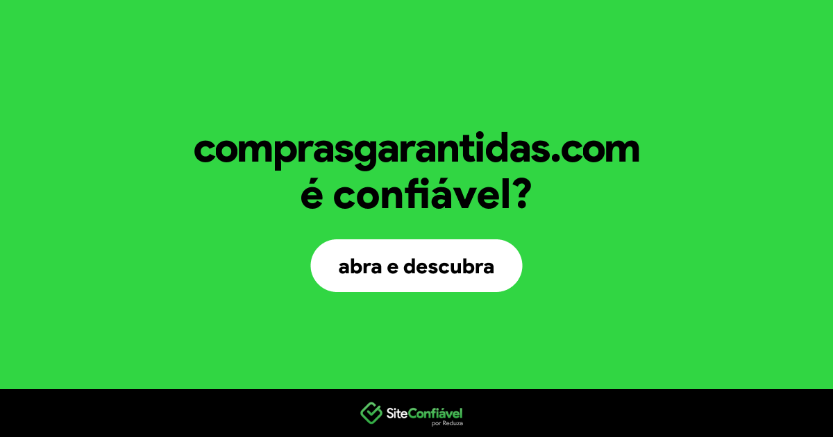 O site comprasgarantidas.com é confiável?