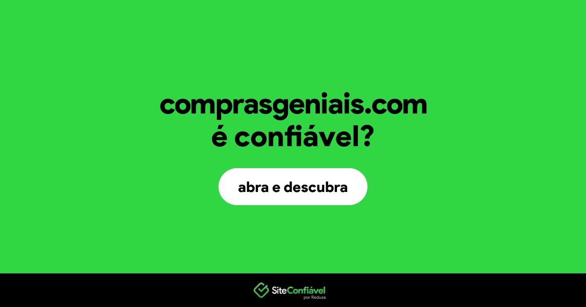 O site comprasgeniais.com é confiável?