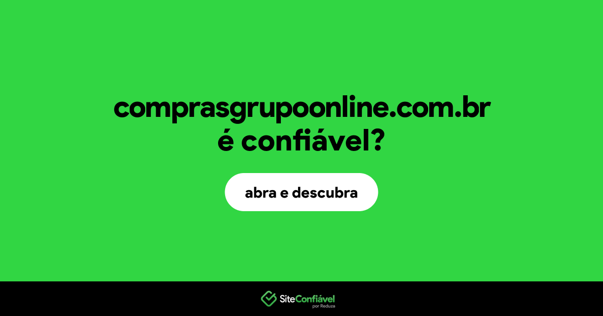 O site comprasgrupoonline.com.br é confiável?
