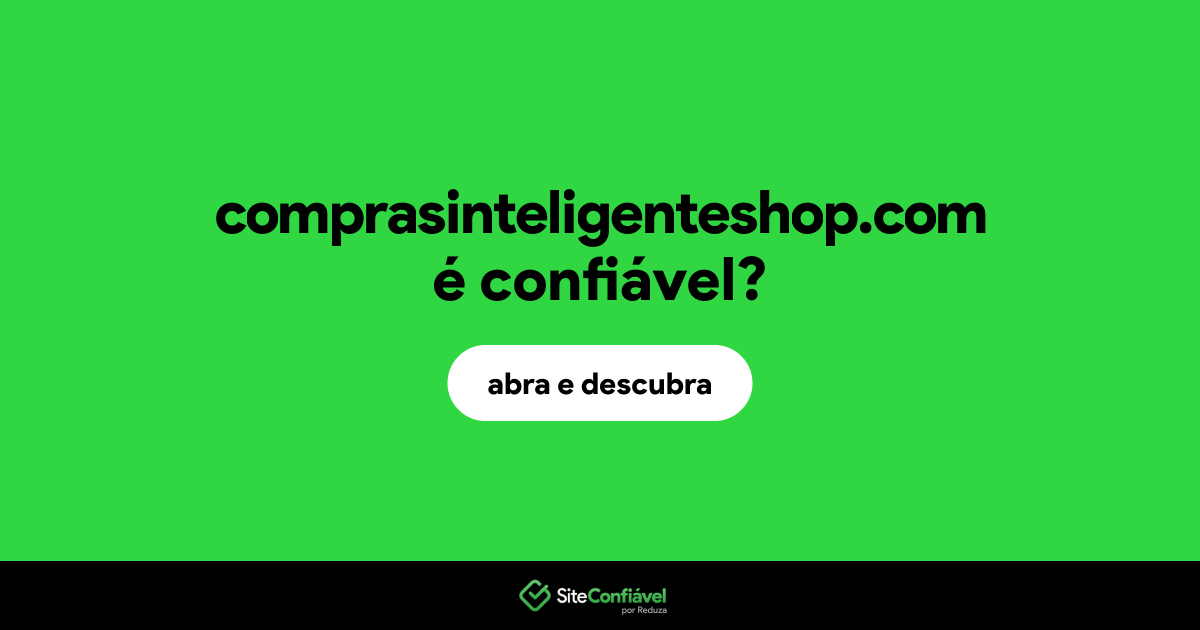 O site comprasinteligenteshop.com é confiável?