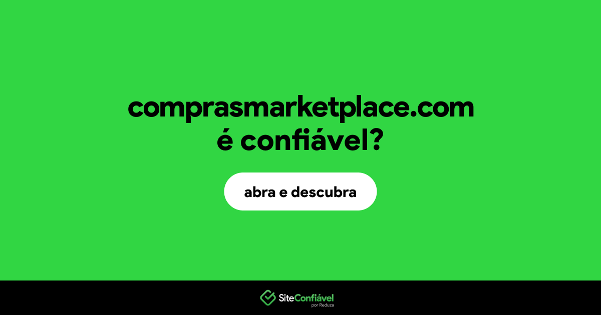O site comprasmarketplace.com é confiável?