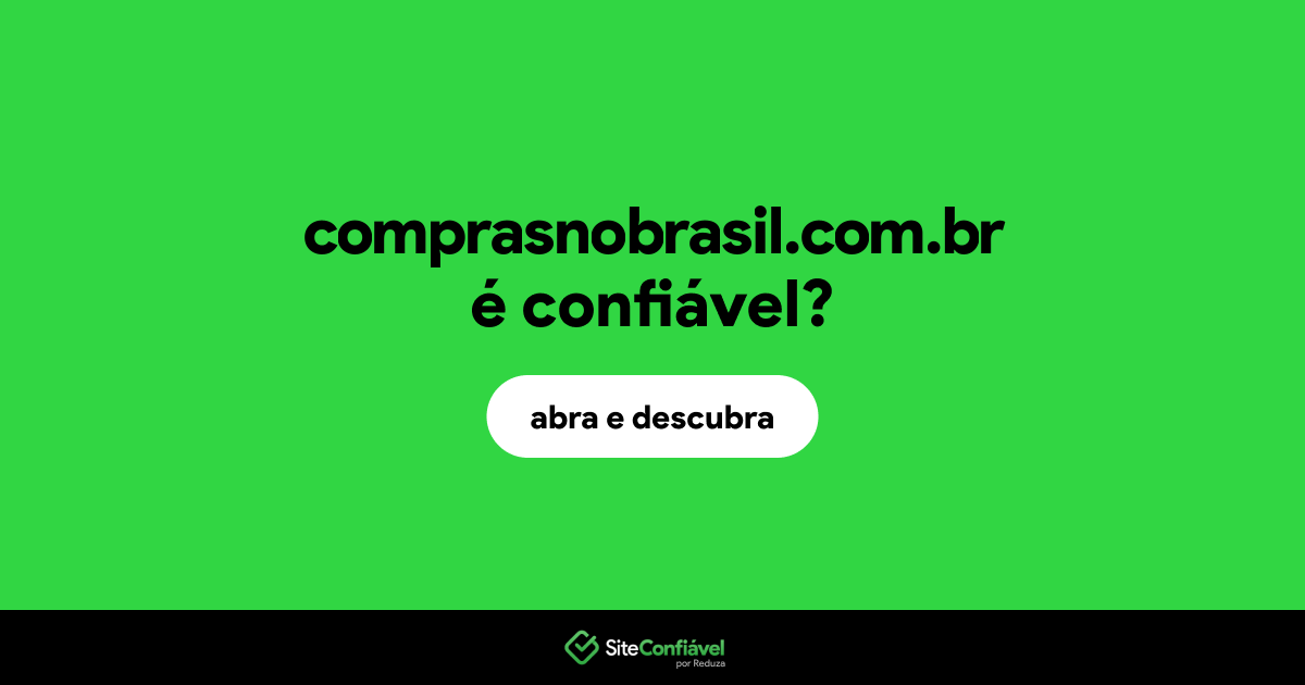 O site comprasnobrasil.com.br é confiável?
