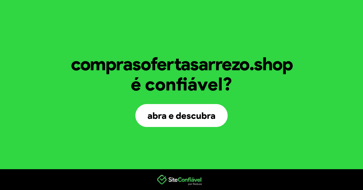 O site comprasofertasarrezo.shop é confiável?