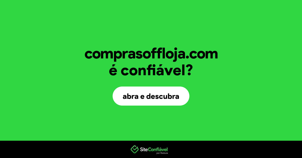 O site comprasoffloja.com é confiável?