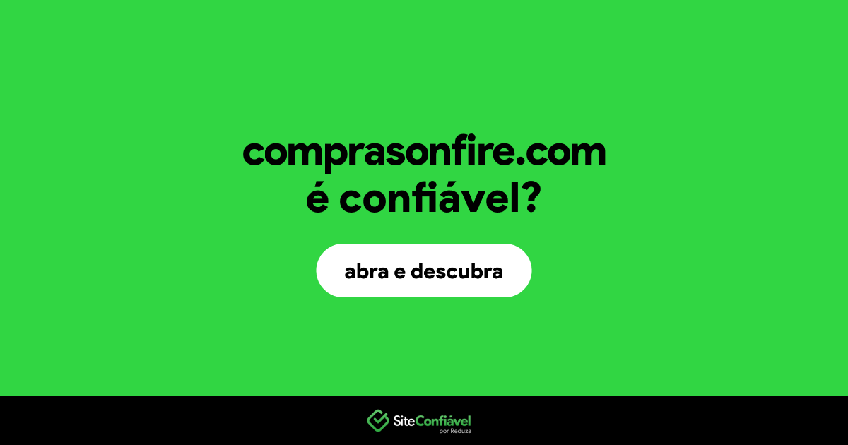 O site comprasonfire.com é confiável?