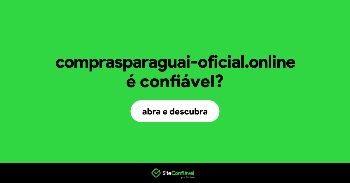 O site comprasparaguai-oficial.online é confiável?