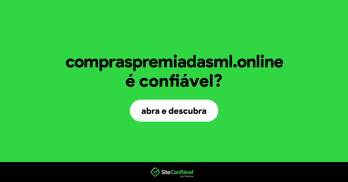 O site compraspremiadasml.online é confiável?