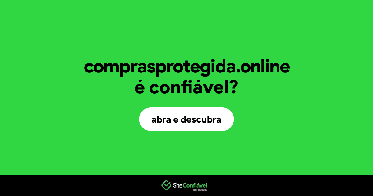O site comprasprotegida.online é confiável?