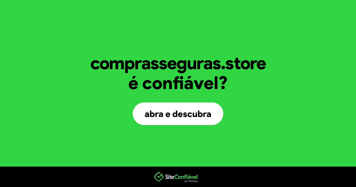 O site comprasseguras.store é confiável?