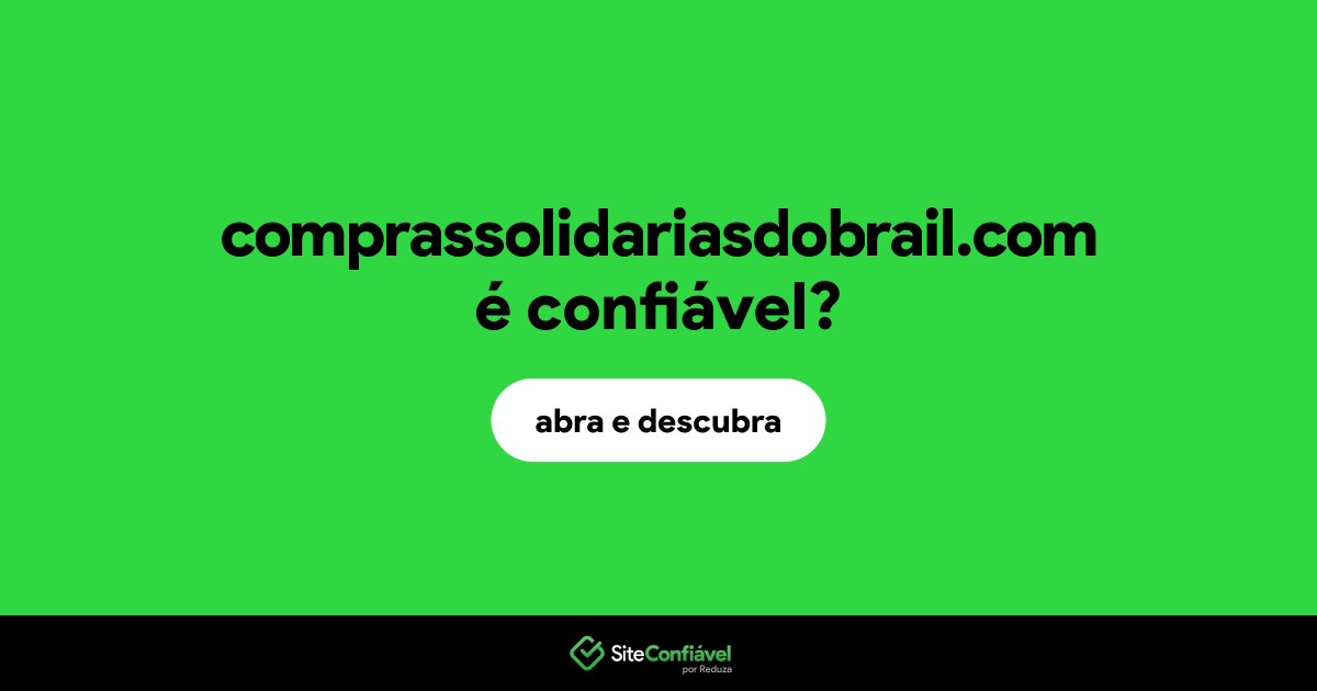 O site comprassolidariasdobrail.com é confiável?