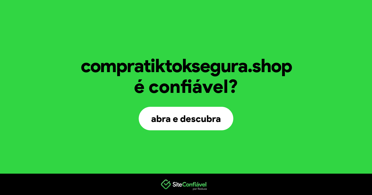 O site compratiktoksegura.shop é confiável?