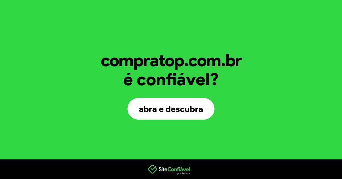 O site compratop.com.br é confiável?