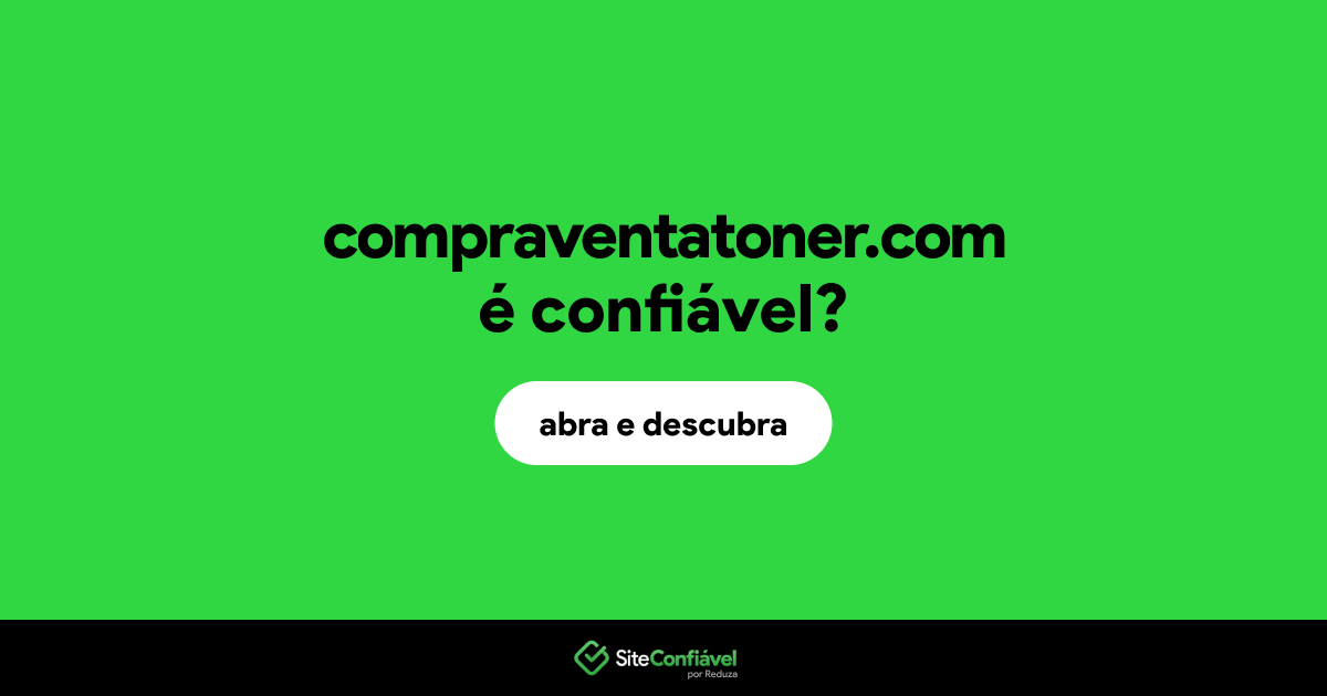 O site compraventatoner.com é confiável?