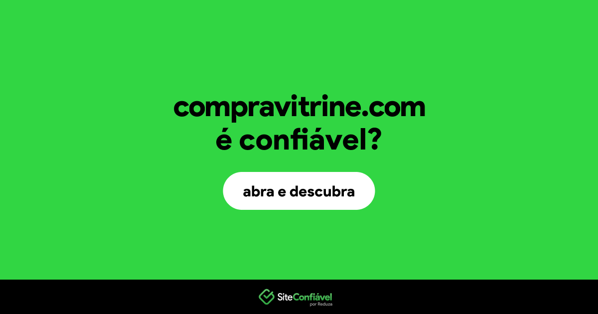 O site compravitrine.com é confiável?