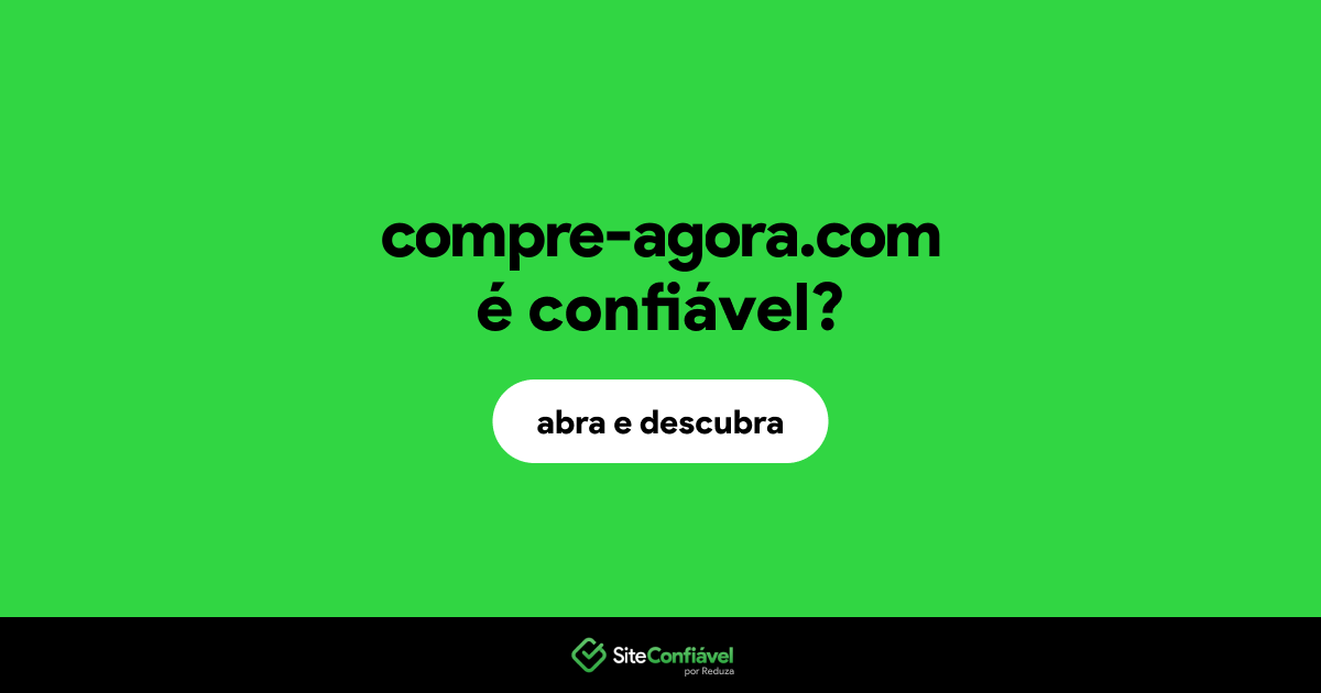 O site compre-agora.com é confiável?