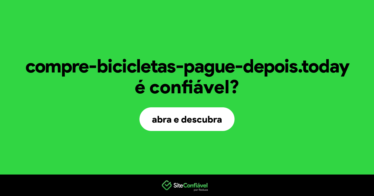 O site compre-bicicletas-pague-depois.today é confiável?