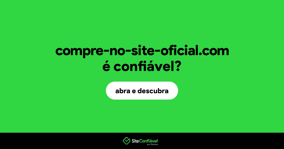 O site compre-no-site-oficial.com é confiável?