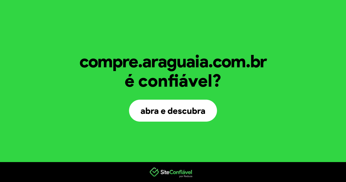 O site compre.araguaia.com.br é confiável?