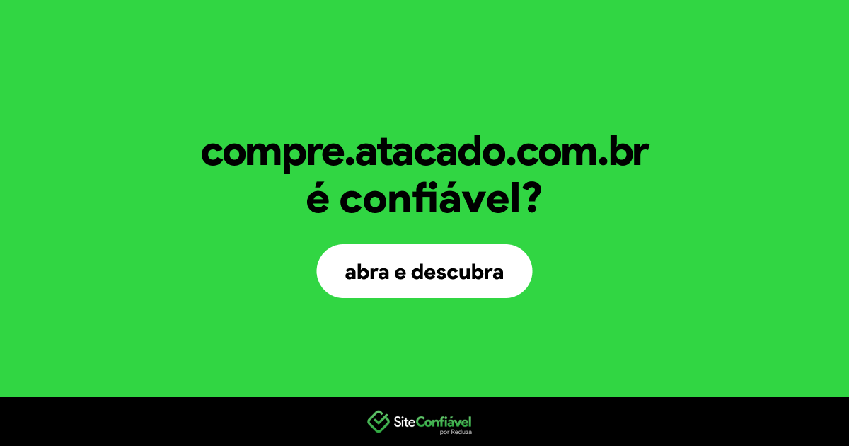 O site compre.atacado.com.br é confiável?