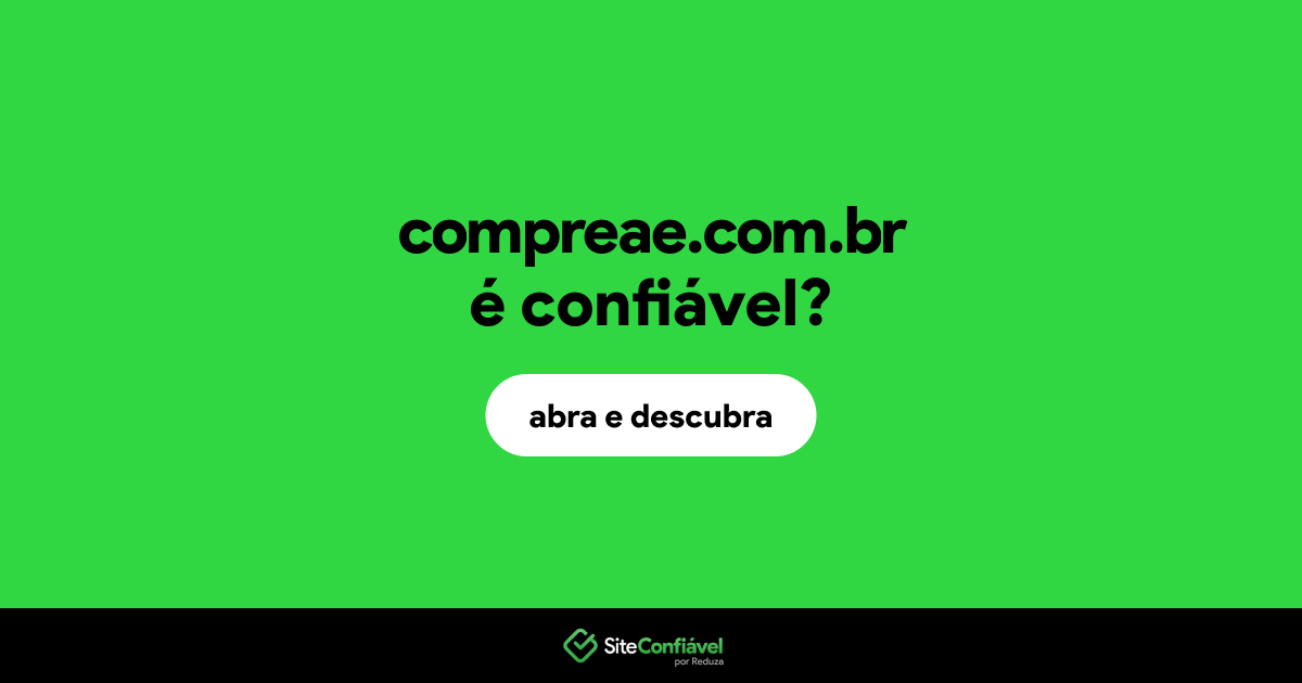 O site compreae.com.br é confiável?