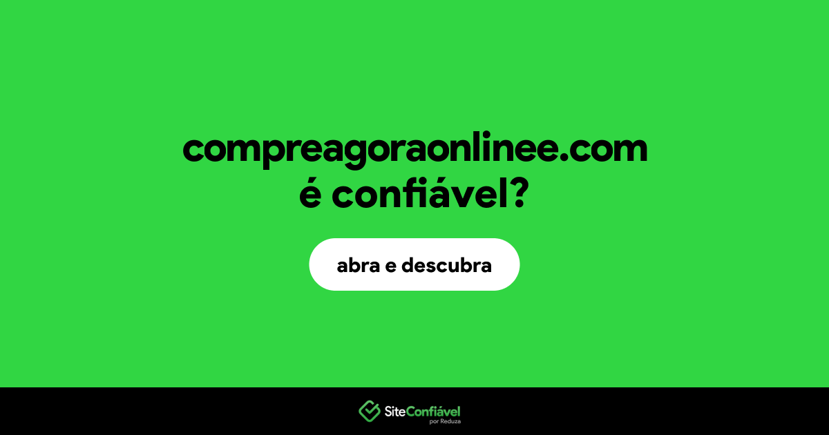 O site compreagoraonlinee.com é confiável?