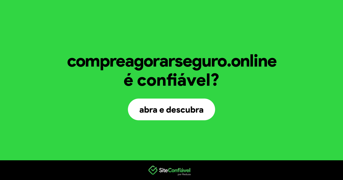 O site compreagorarseguro.online é confiável?