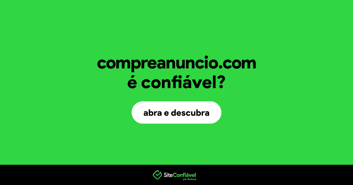 O site compreanuncio.com é confiável?