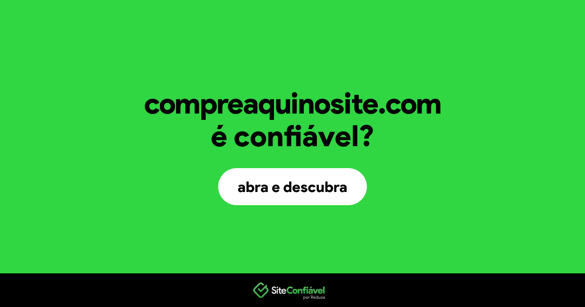 O site compreaquinosite.com é confiável?