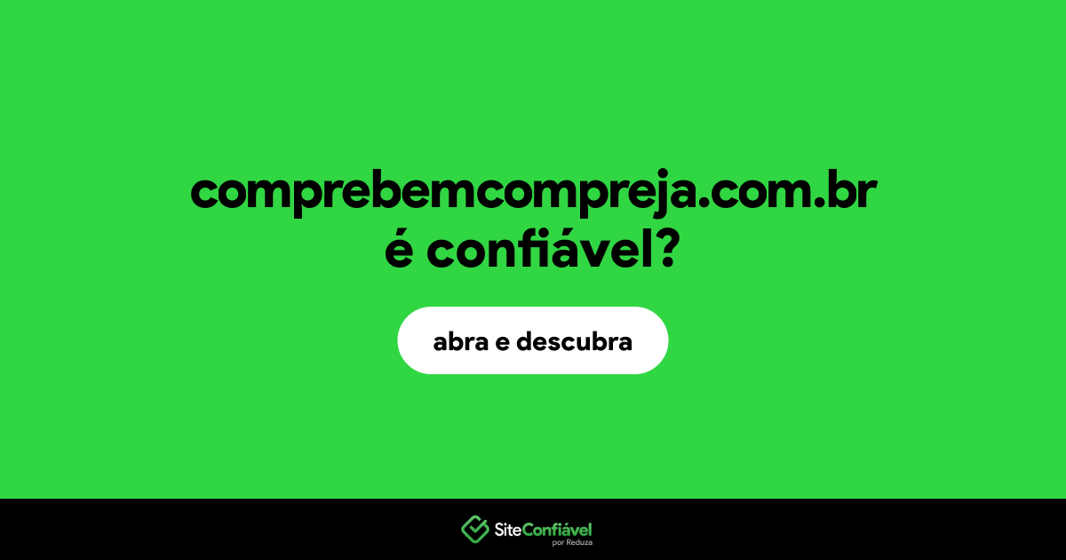O site comprebemcompreja.com.br é confiável?