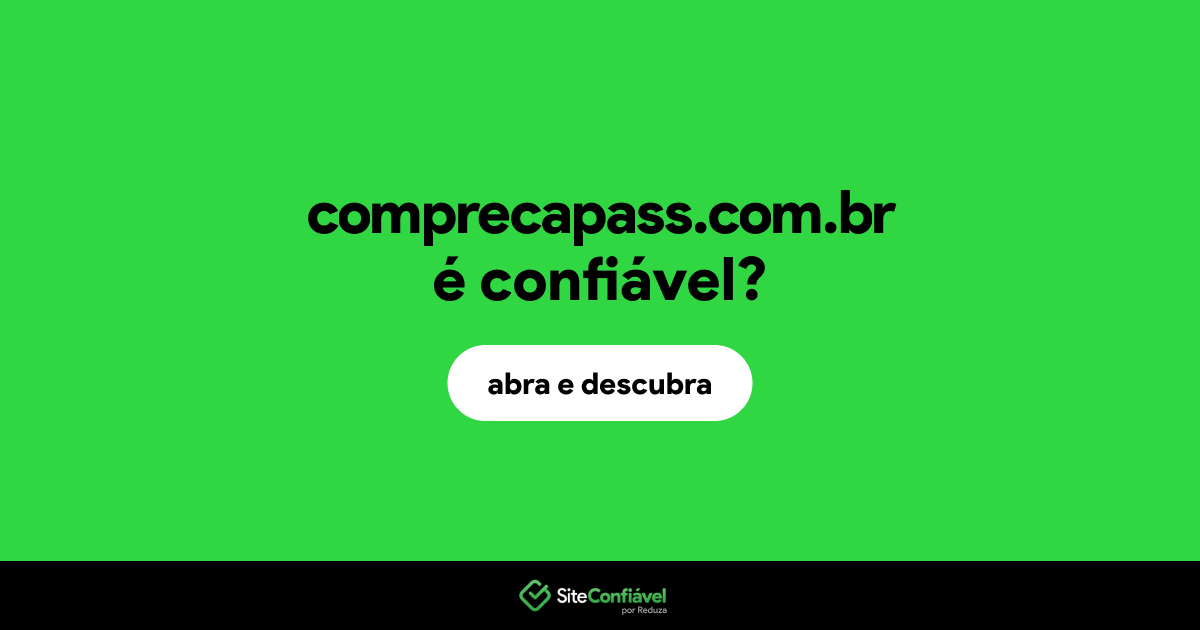 O site comprecapass.com.br é confiável?