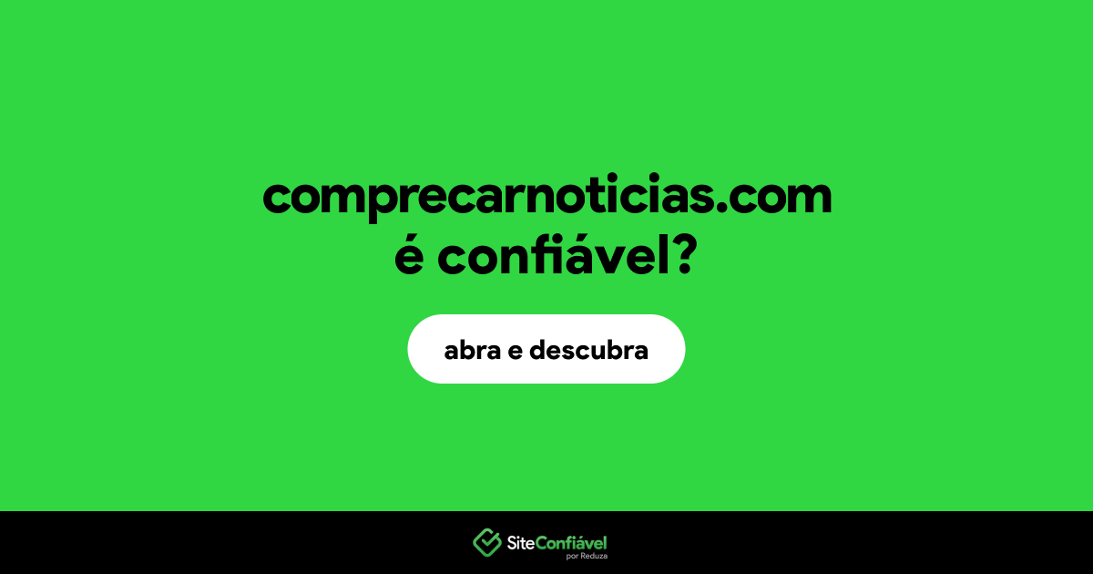 O site comprecarnoticias.com é confiável?