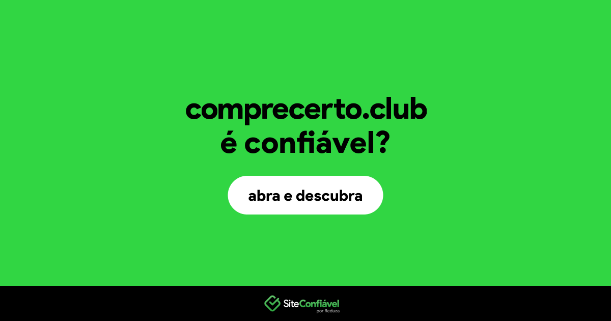 O site comprecerto.club é confiável?
