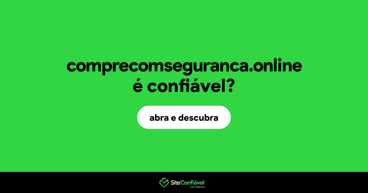 O site comprecomseguranca.online é confiável?