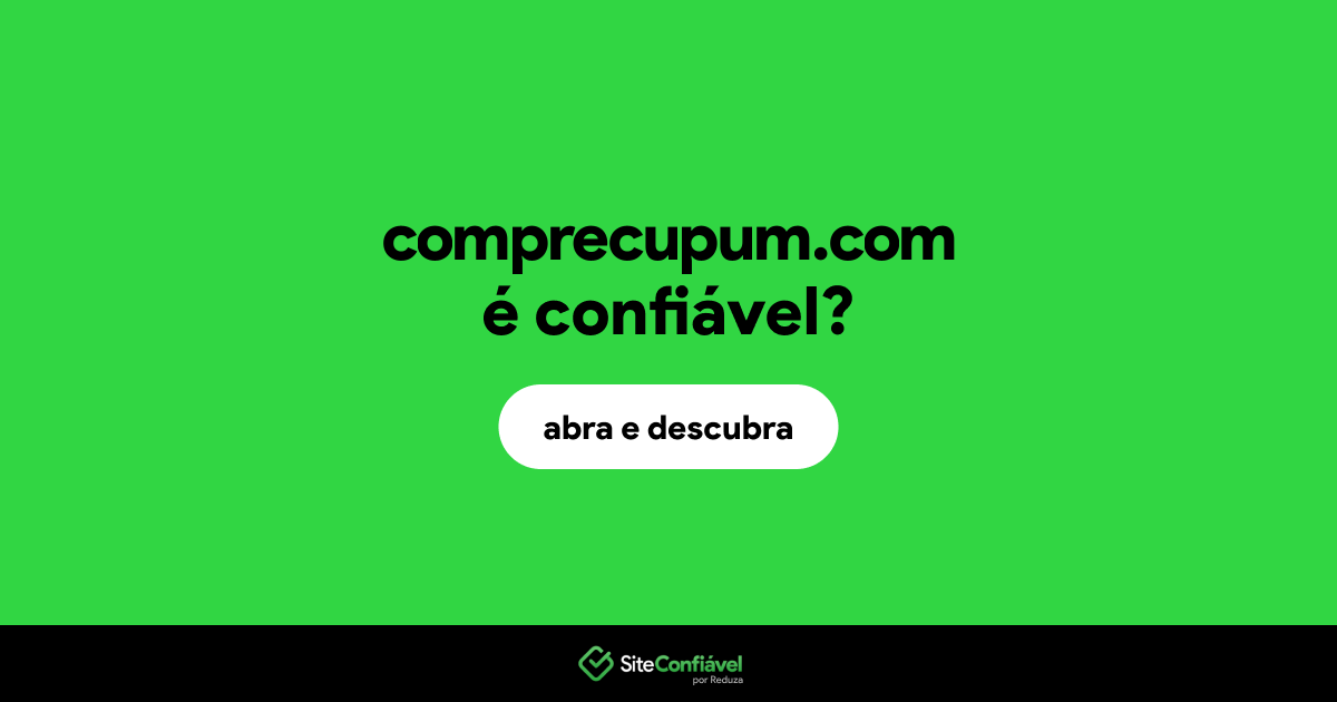 O site comprecupum.com é confiável?