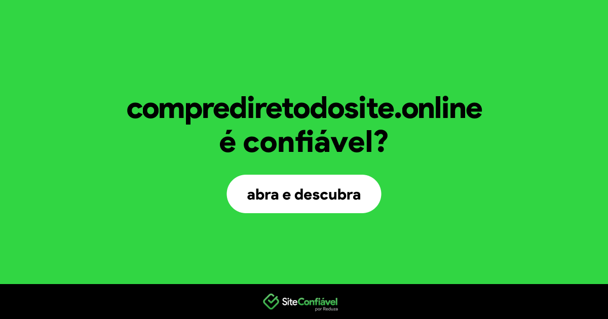 O site comprediretodosite.online é confiável?