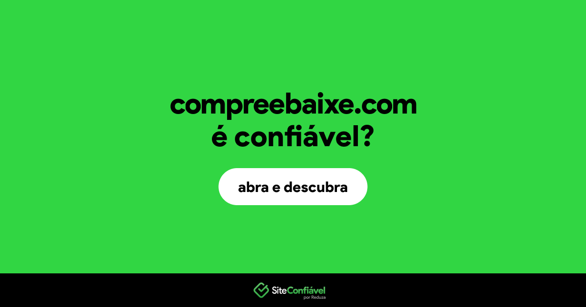 O site compreebaixe.com é confiável?