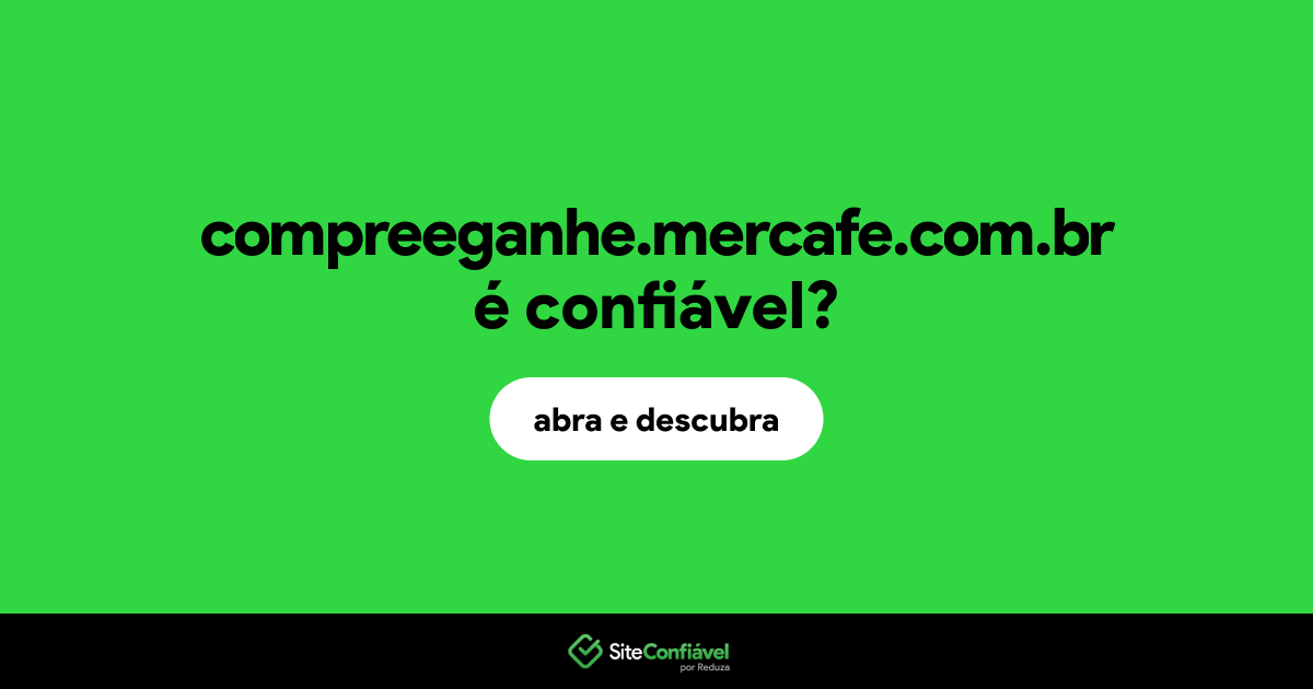 O site compreeganhe.mercafe.com.br é confiável?