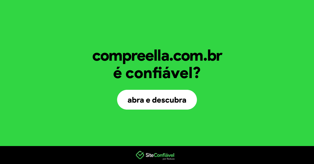 O site compreella.com.br é confiável?