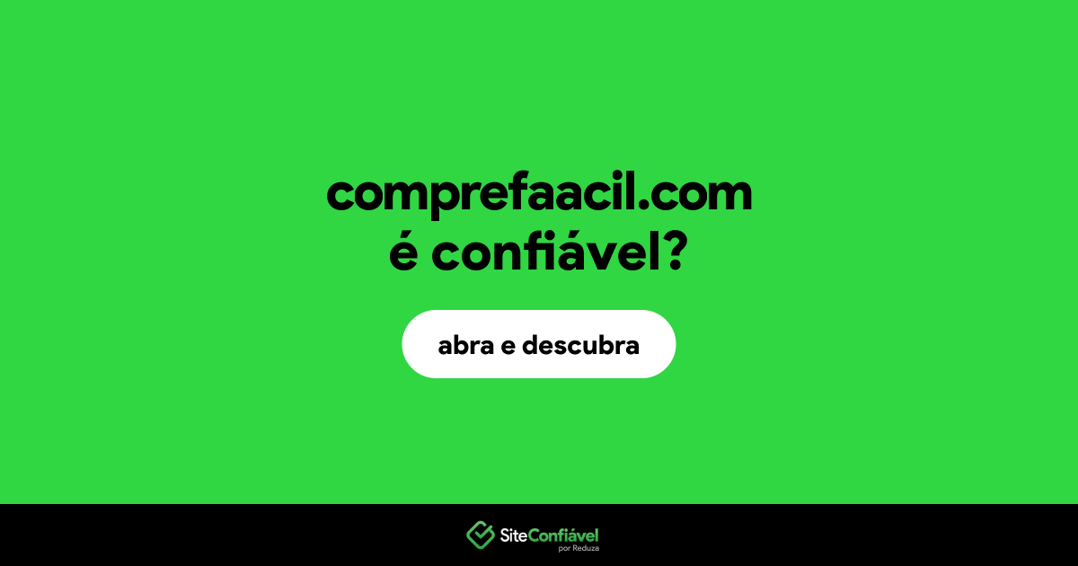O site comprefaacil.com é confiável?