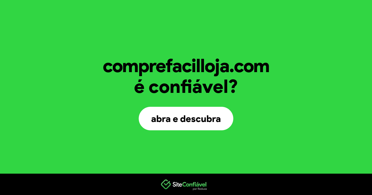 O site comprefacilloja.com é confiável?