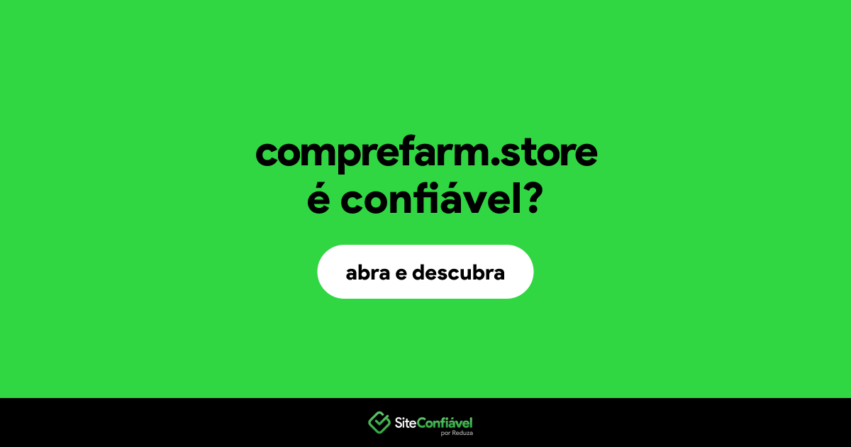 O site comprefarm.store é confiável?