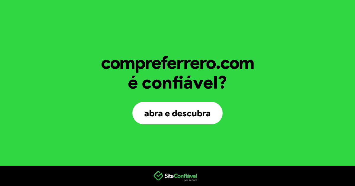 O site compreferrero.com é confiável?