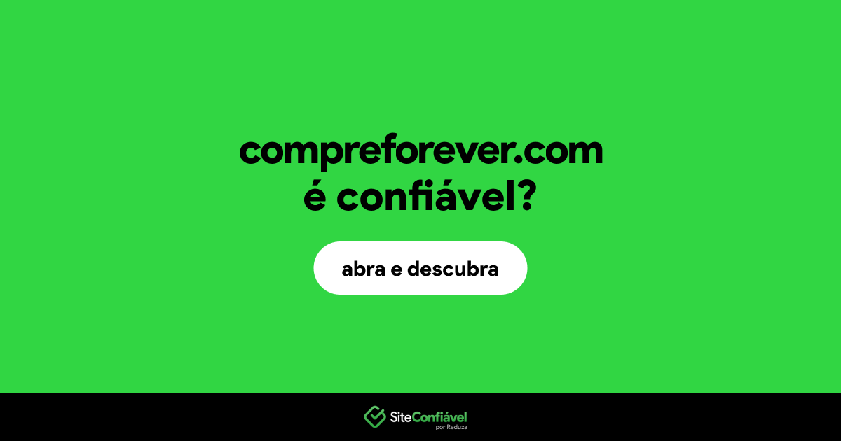 O site compreforever.com é confiável?