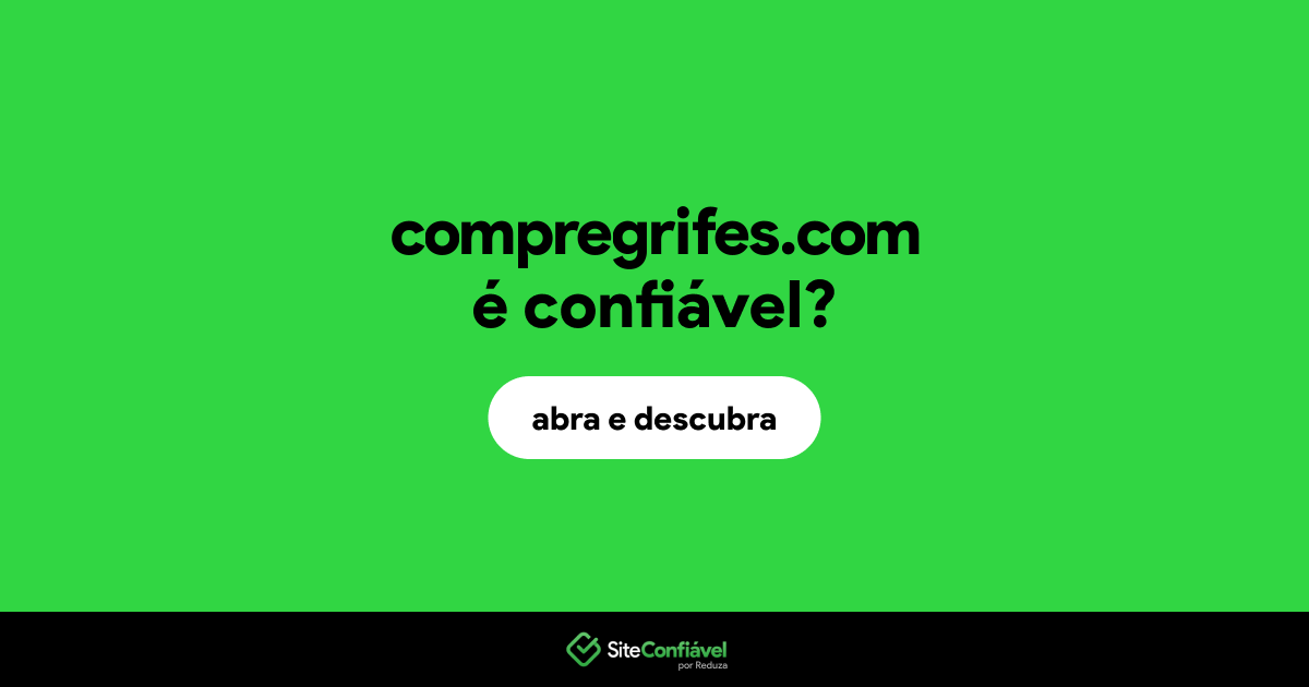 O site compregrifes.com é confiável?