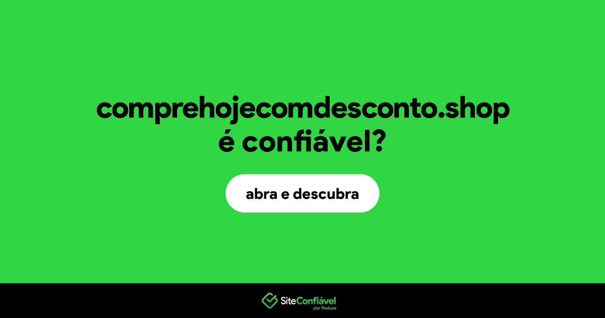 O site comprehojecomdesconto.shop é confiável?