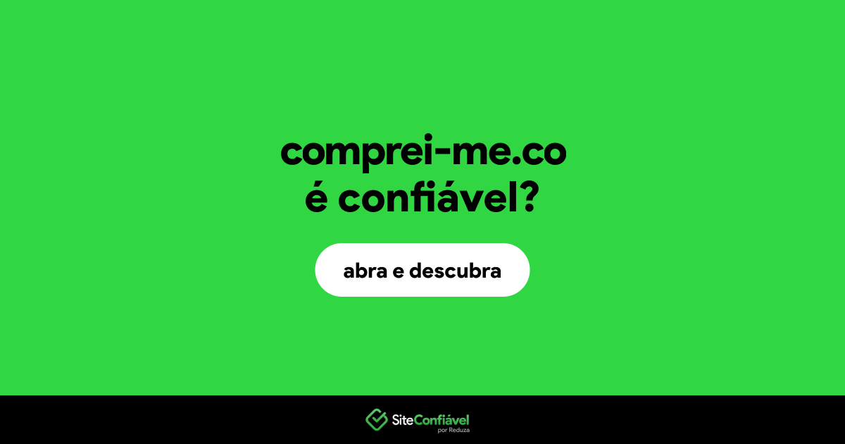 O site comprei-me.co é confiável?