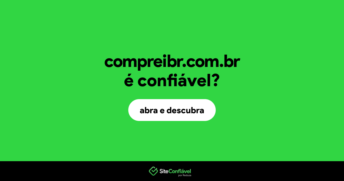 O site compreibr.com.br é confiável?