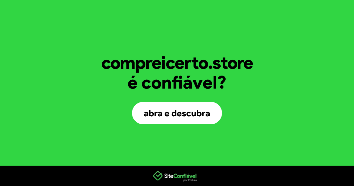 O site compreicerto.store é confiável?