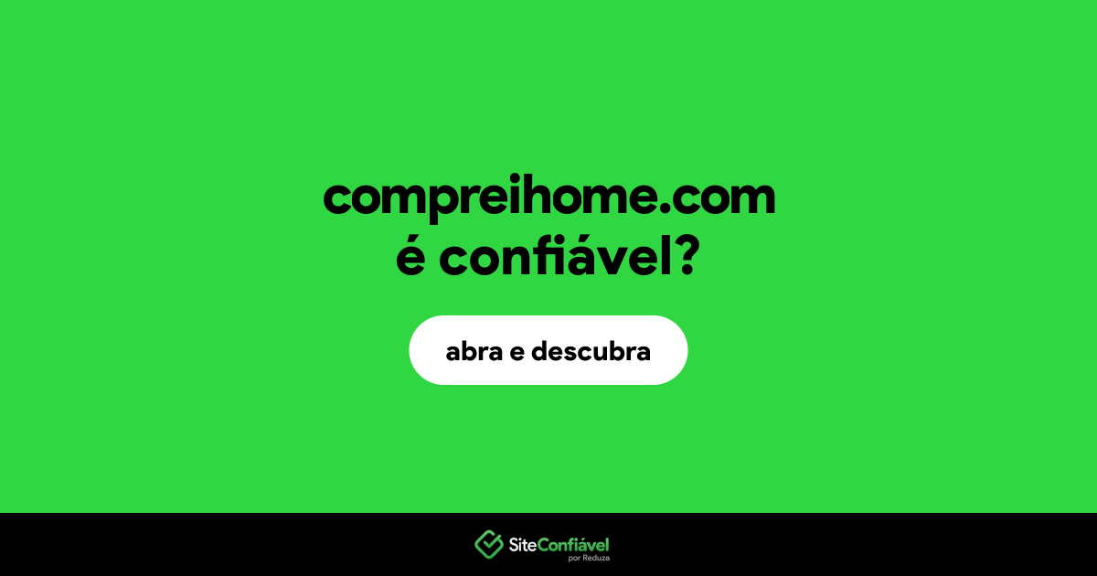 O site compreihome.com é confiável?