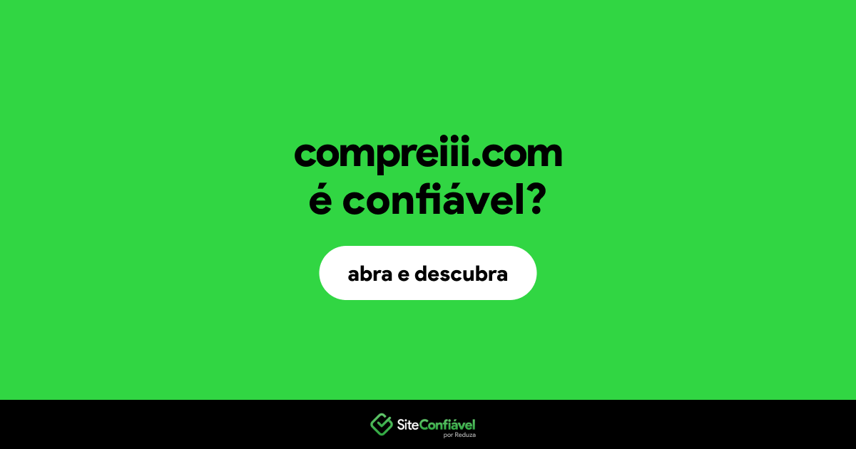 O site compreiii.com é confiável?